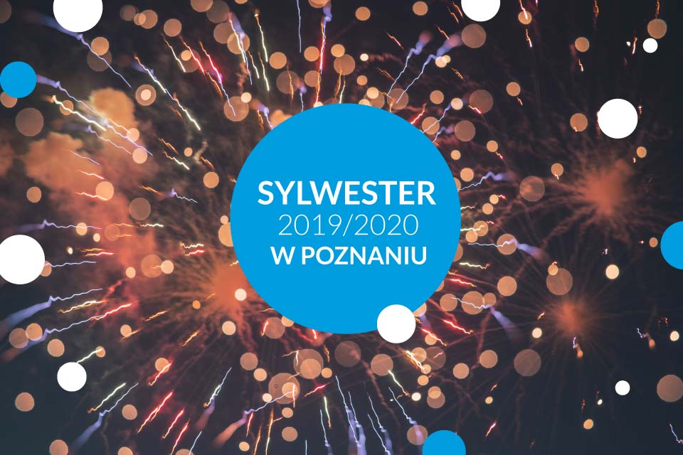 Sylwester w Poznaniu 2019/2020 - lista wydarzeń