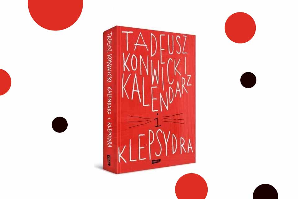 Kalendarz i klepsydra - Tadeusz Konwicki | recenzja
