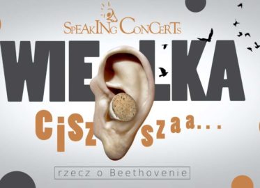 Speaking Concert - Wielka cisza, rzecz o Beethovenie | koncert