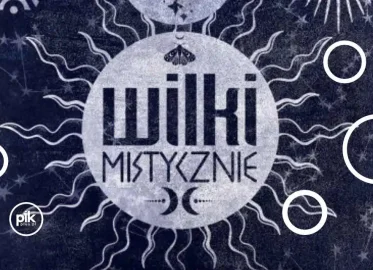 Wilki - Mistycznie | koncert w Poznaniu - Bilety