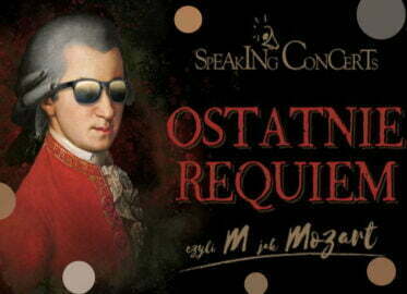Speaking Concerts - Ostatnie Requiem czyli M jak Mozart | koncert
