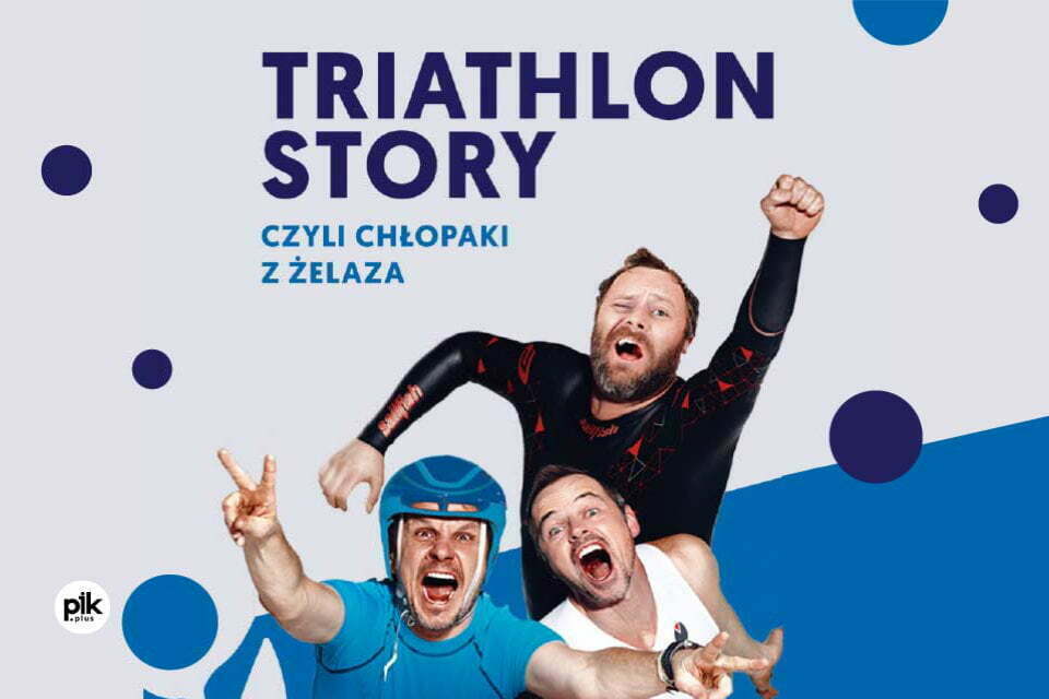 Triathlon Story - Chłopaki z Żelaza | spektakl