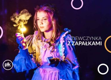 Dziewczynka z zapałkami | spektakl