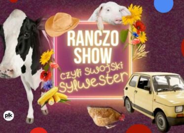 Ranczo Show, czyli swojski SYLWESTER | Sylwester 2023/2024 w Poznaniu