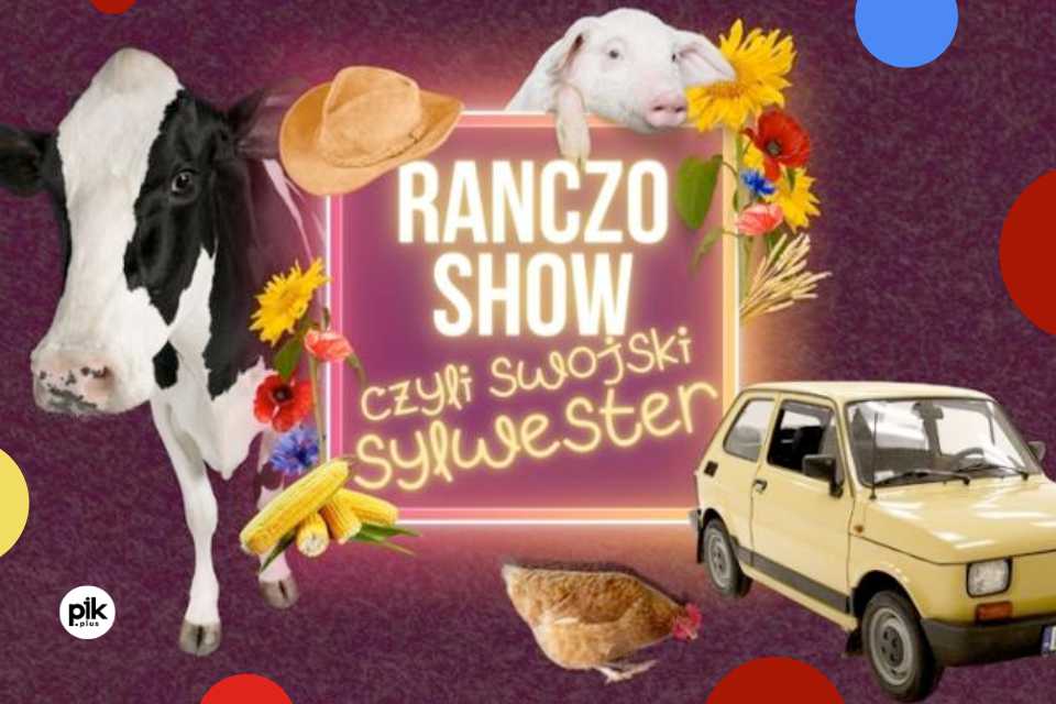 Ranczo Show, czyli swojski SYLWESTER | Sylwester 2023/2024 w Poznaniu