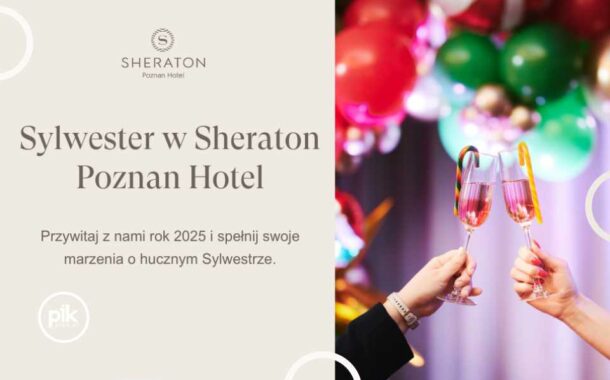 Sylwester w Sheraton Poznan Hotel | Sylwester 2024/2025 w Poznaniu