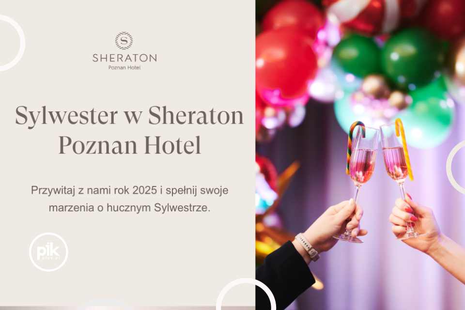 Sylwester w Sheraton Poznan Hotel | Sylwester 2024/2025 w Poznaniu