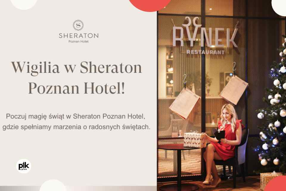 Wigilia w Sheraton Poznan Hotel w Restauracji Rynek