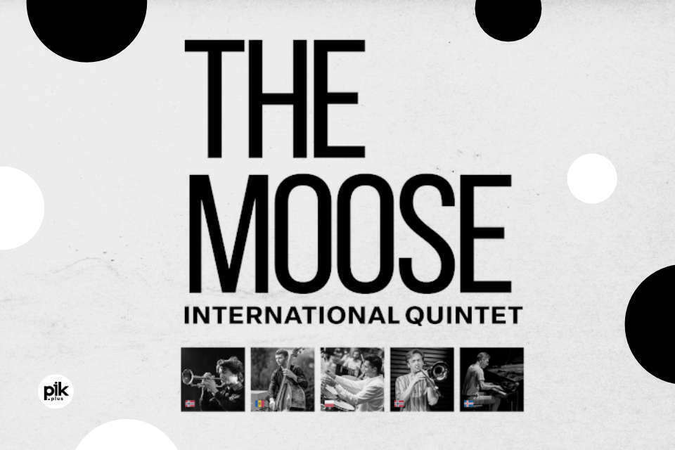 The Moose - International Quintet | koncert