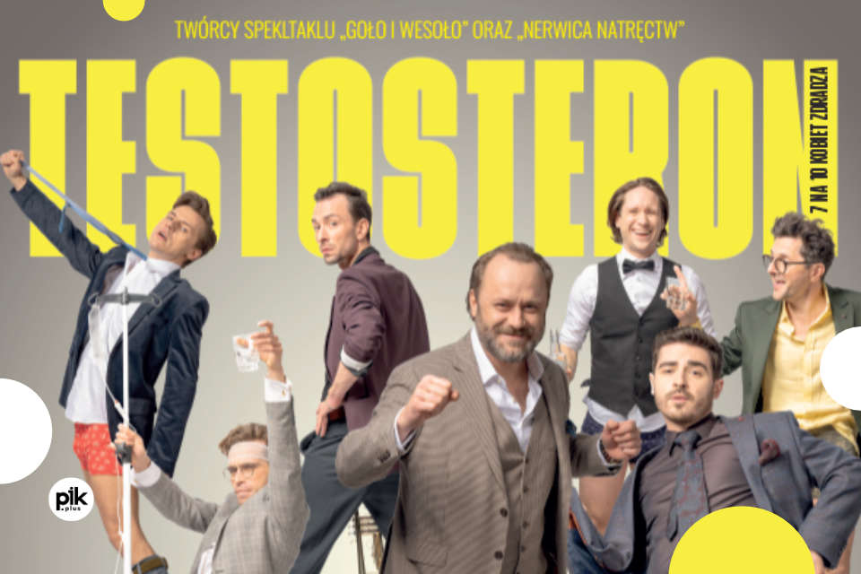 Testosteron - 7 na 10 kobiet zdradza - Poznań Kino Teatr Apollo