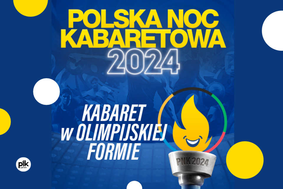 Polska Noc Kabaretowa 2024 w Poznaniu 2023 Bilety PIK.poznan.pl