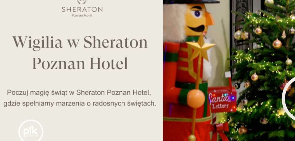 Wigilia w Sheraton Poznan Hotel w Restauracji Rynek
