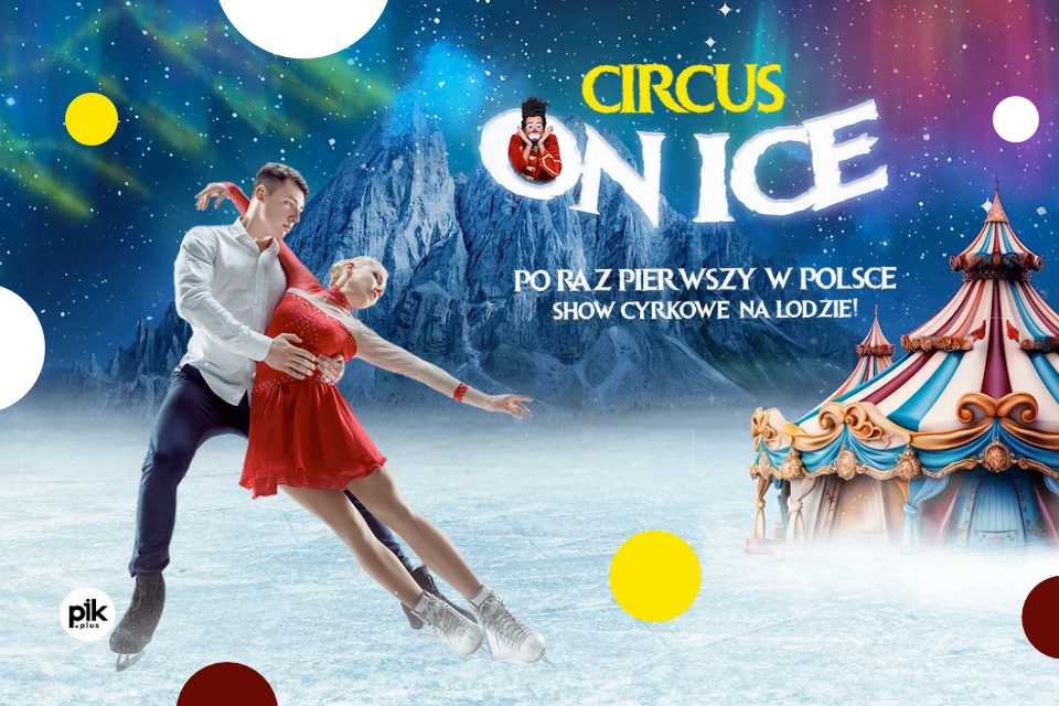 Circus ON ICE w Poznaniu
