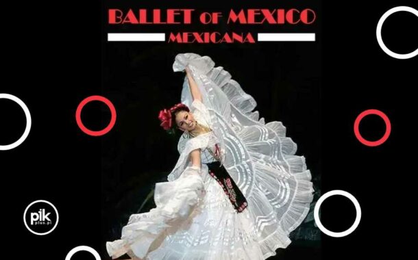 Mexicana - Ballet of Mexico w Poznaniu