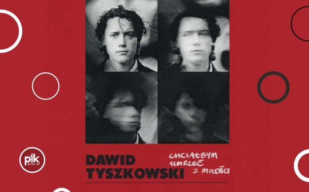 Dawid Tyszkowski | koncert w Poznaniu - Bilety