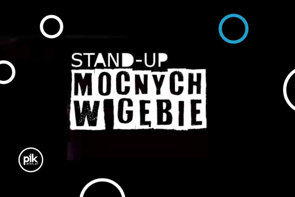 Stand-up Mocnych w Gębie