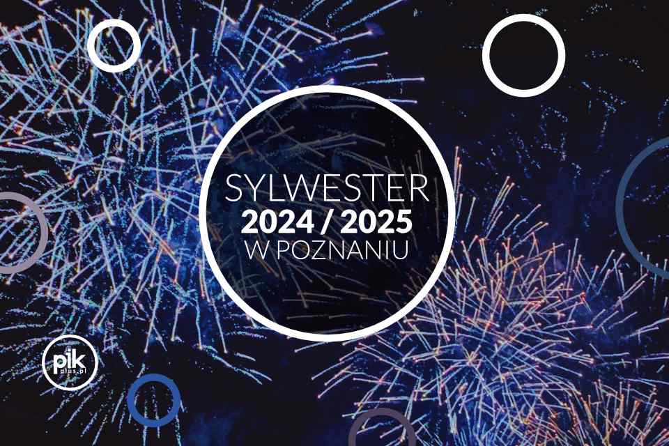 Sylwester w Poznaniu - Lista wydarzeń 2024/2025