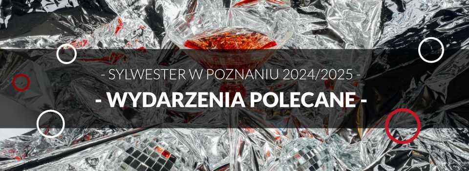 Sylwester w Poznaniu - Wydarzenia Polecane