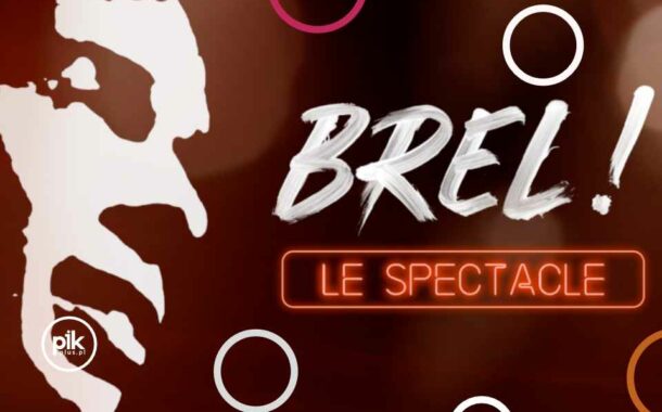 BREL! Le Spectacle | spektakl