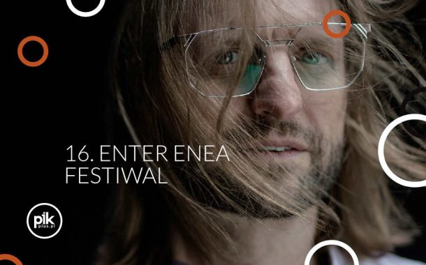 16. Enter Enea Festival | festiwal