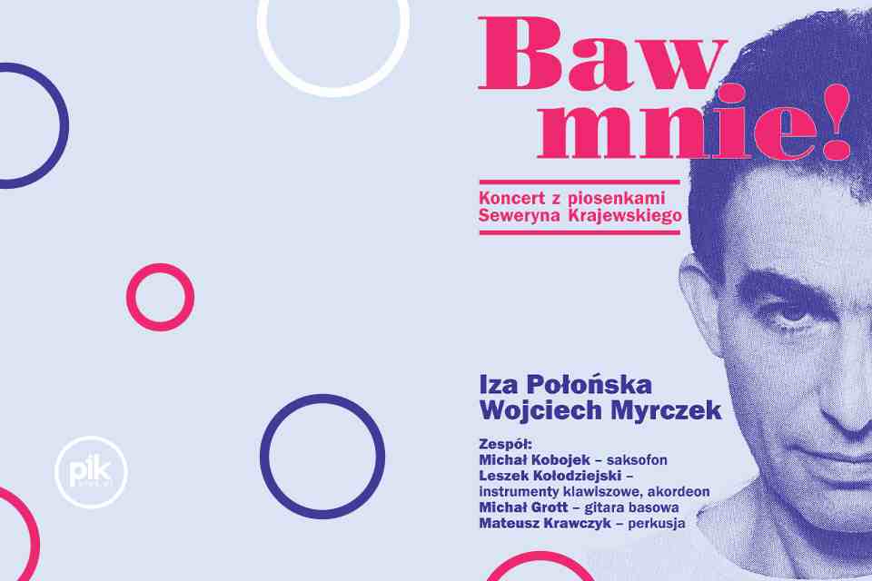 Baw mnie! | koncert z piosenkami Seweryna Krajewskiego