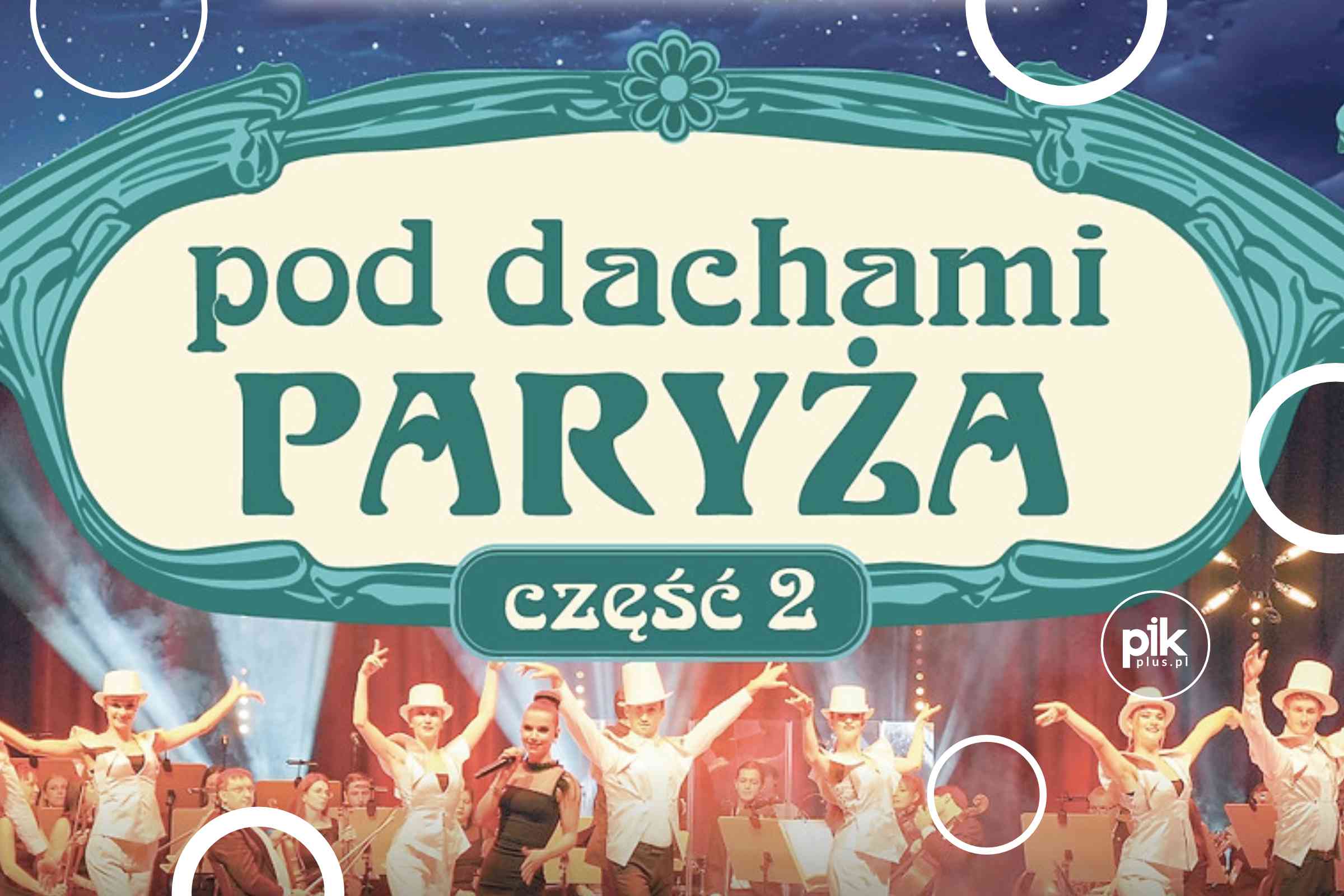 Pod Dachami Paryża – część 2 | koncert w Poznaniu – Bilety