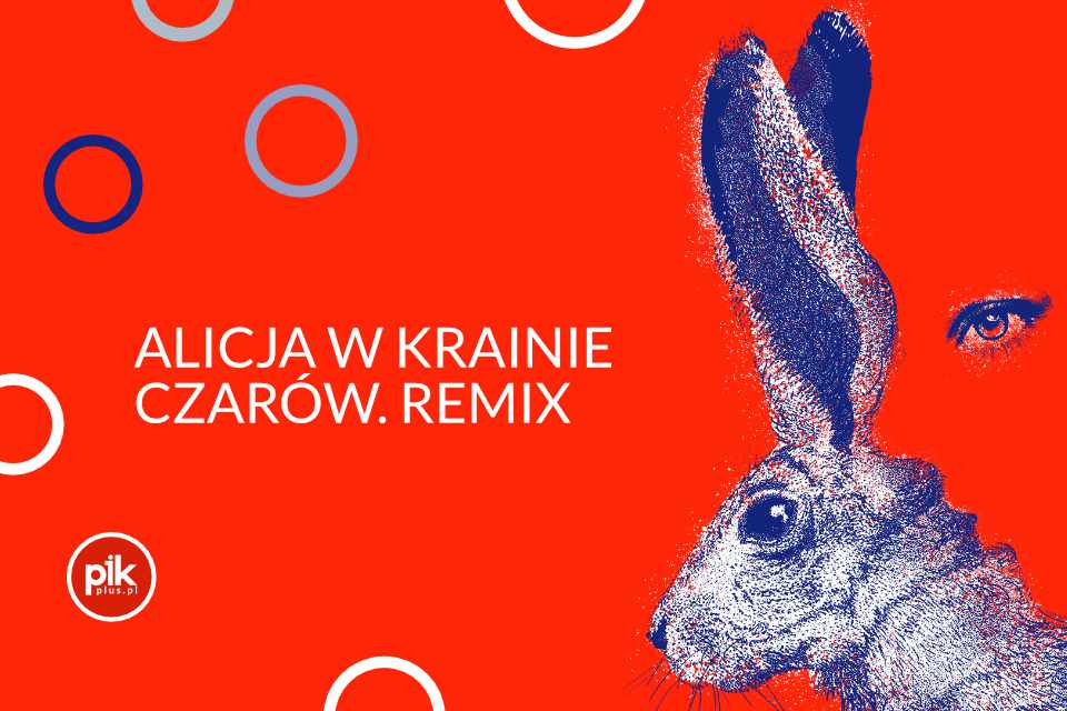 Alicja w Krainie Czarów. Remix | spektakl