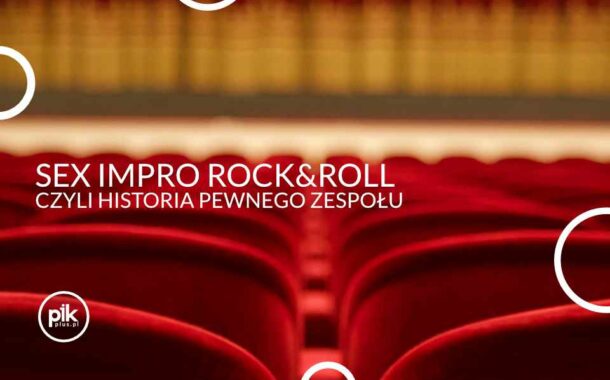 Sex Impro Rock&Roll, czyli historia pewnego zespołu | spektakl