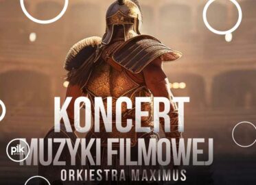 Koncert Muzyki Filmowej - Orkiestra symfoniczna Maximus