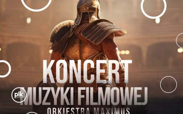 Koncert Muzyki Filmowej - Orkiestra symfoniczna Maximus