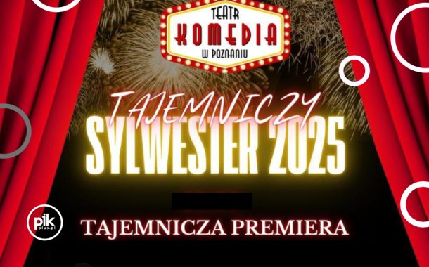 Sylwester w Teatrze Komedia w Poznaniu | Sylwester 2025/2026 w Poznaniu