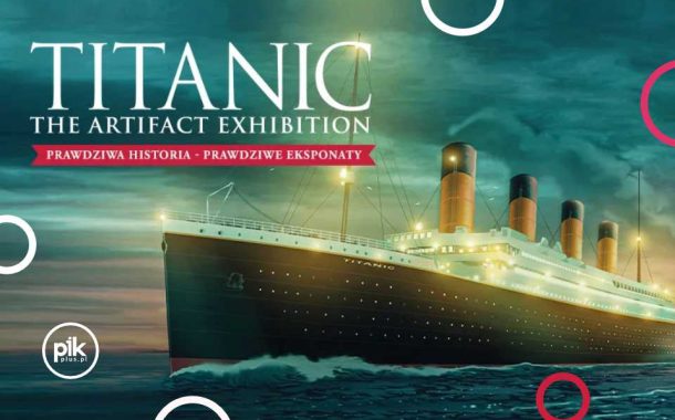 Titanic – The Artifact Exhibition | wystawa w Poznaniu
