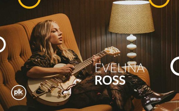 Evelina Ross | koncert w Poznaniu - Bilety