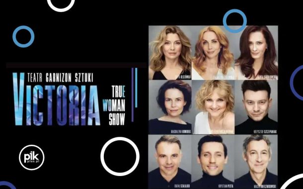 Victoria / True Woman Show | spektakl w Poznaniu - Bilety