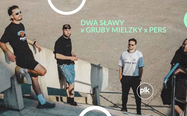 Dwa Sławy x Gruby Mielzky x Pers | koncert w Poznaniu - Bilety