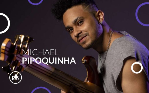 Michael Pipoquinha | koncert w Poznaniu - Bilety