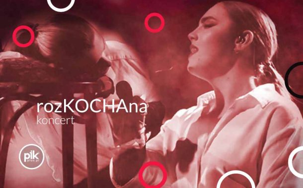 rozKOCHAna | koncert w Poznaniu - Bilety