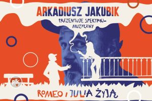 Romeo i Julia żyją | spektakl muzyczny Arkadiusza Jakubika – Bilety