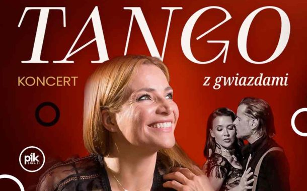 Tango z gwiazdami - roztańczony wieczór z Anną Dereszowską | koncert