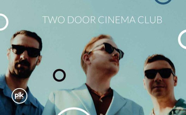 Two Door Cinema Club | koncert w Poznaniu - Bilety