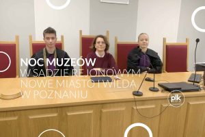 Noc Muzeów 2026 w Sądzie Rejonowym – Nowe Miasto i Wilda w Poznaniu