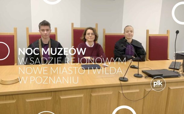 Noc Muzeów 2026 w Sądzie Rejonowym – Nowe Miasto i Wilda w Poznaniu
