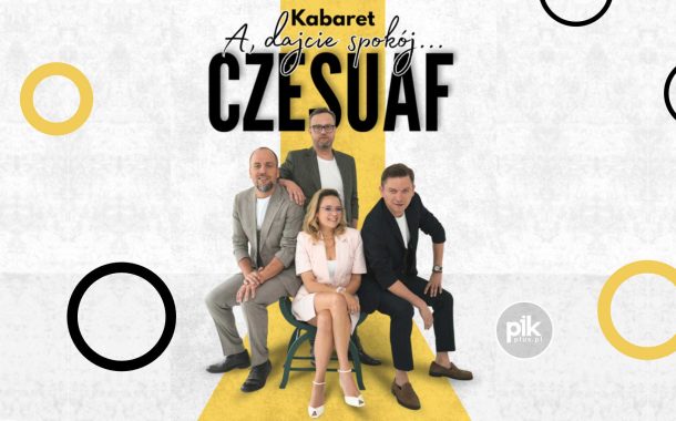 Kabaret Czesuaf w Poznaniu - A dajcie spokój - Bilety
