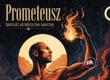 Prometeusz | spektakl akrobatyczno-taneczny w Poznaniu - Bilety