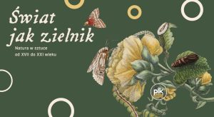 Świat jak zielnik. Natura w sztuce od XVII do XXI wieku | wystawa czasowa – Bilety