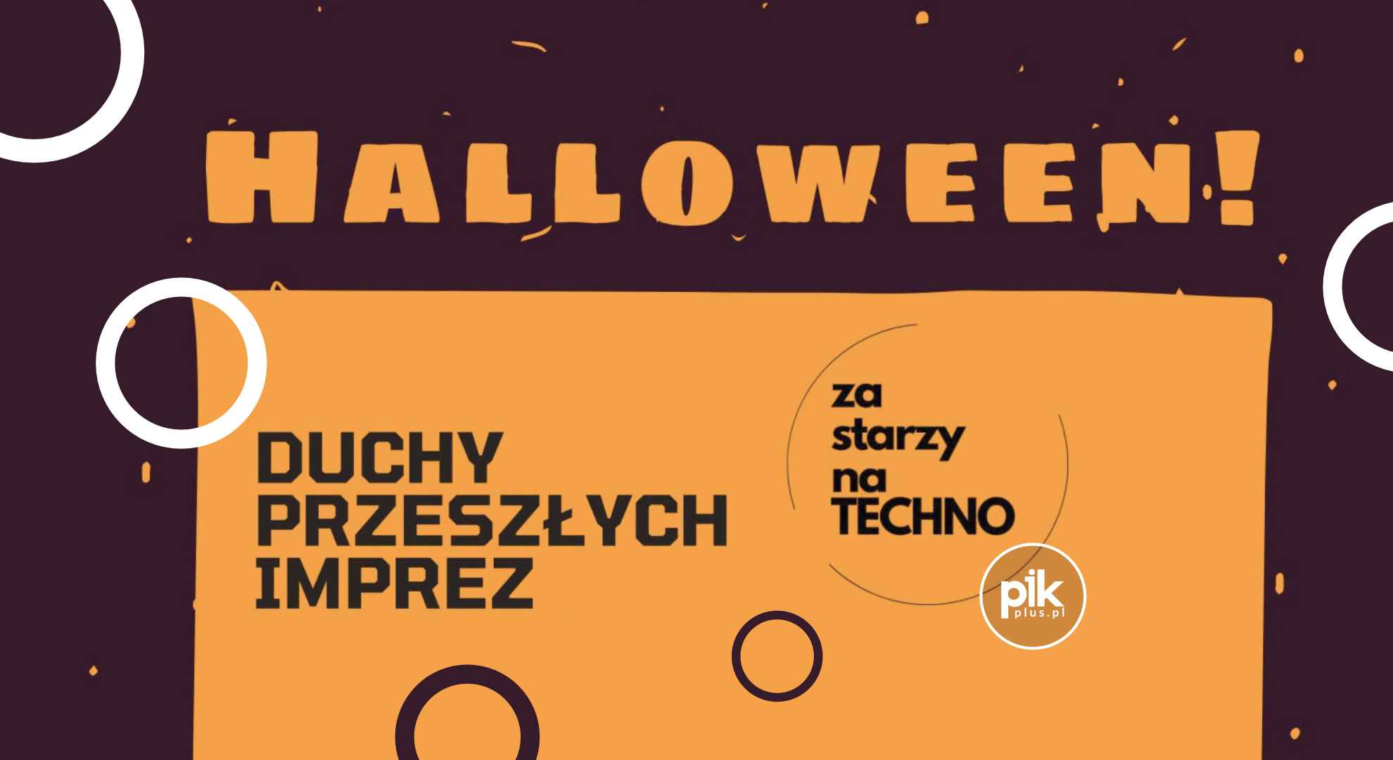Za Starzy Na Techno – Duchy Przeszłych Imprez Poznań – Halloween